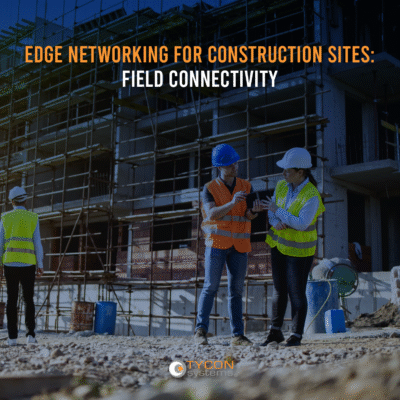 Edge Networking for Construction Sites: Field Connectivity
